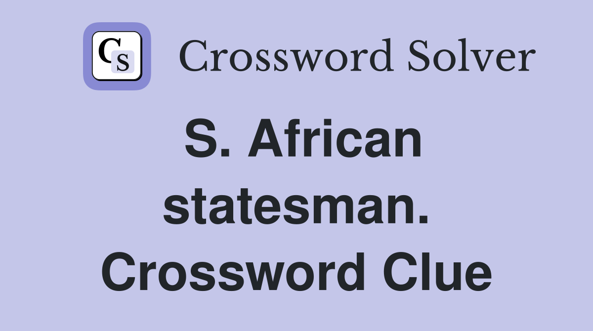 S. African statesman. Crossword Clue