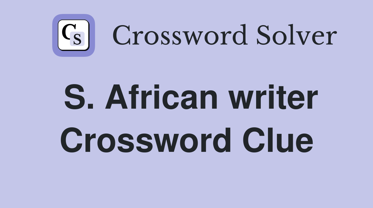 S. African writer Crossword Clue