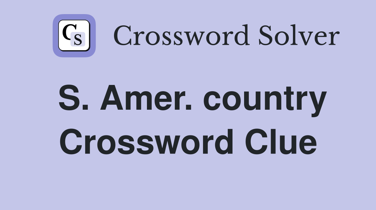 S. Amer. country Crossword Clue