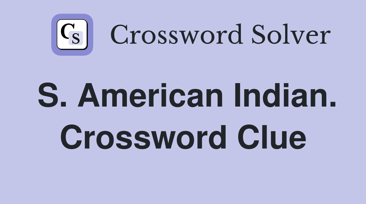 S. American Indian. Crossword Clue
