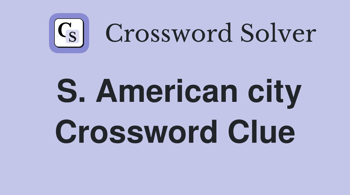 S. American city Crossword Clue