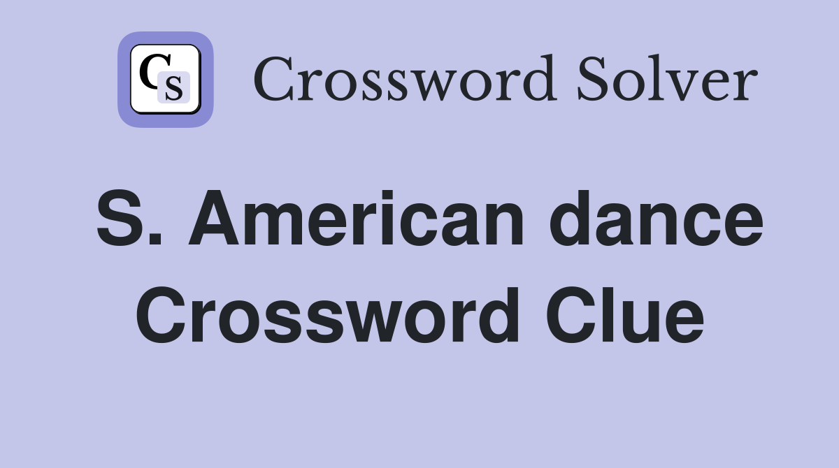 S. American dance Crossword Clue