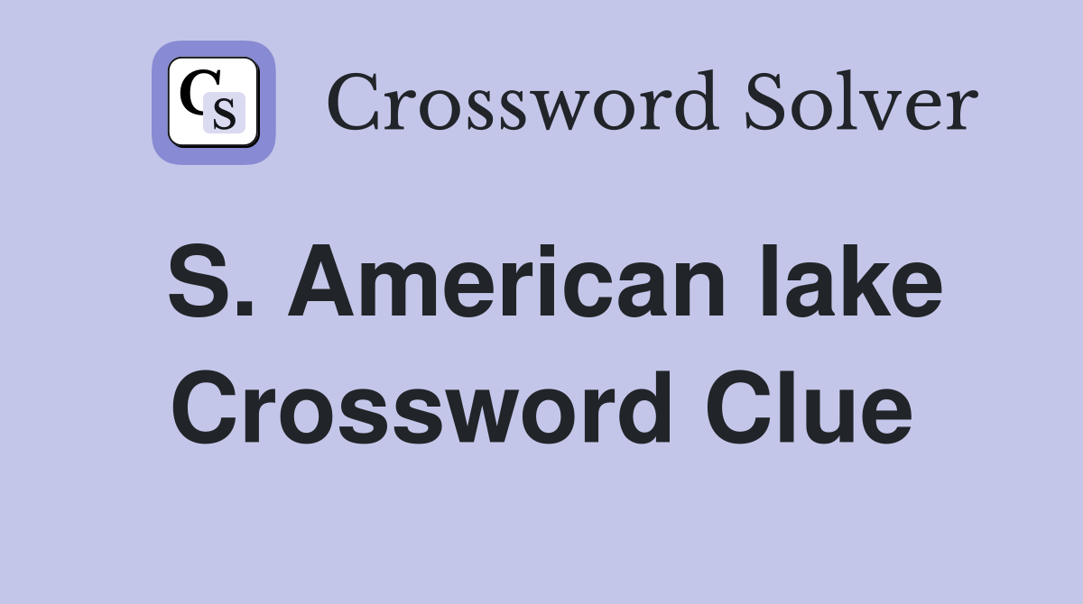 S. American lake Crossword Clue
