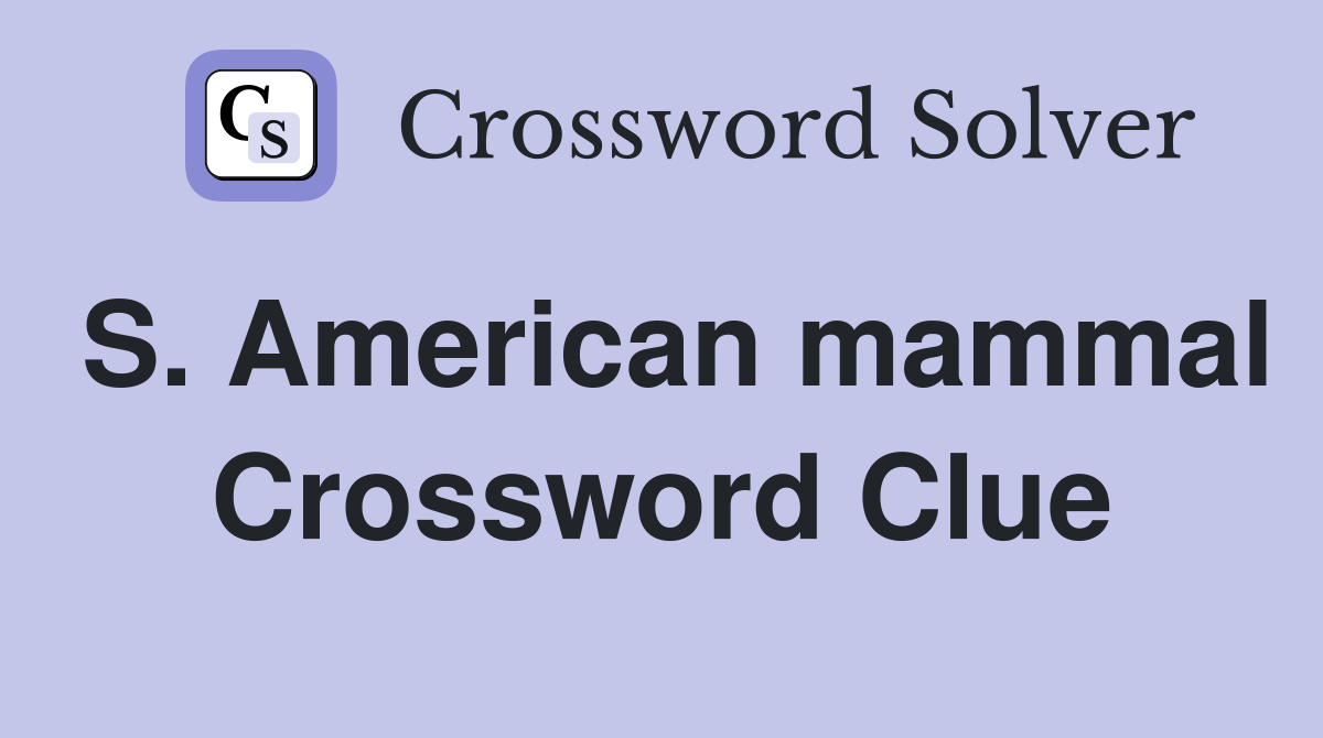 S. American mammal Crossword Clue