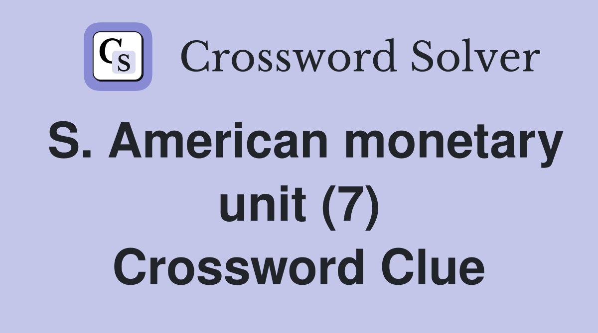 S. American monetary unit (7) Crossword Clue