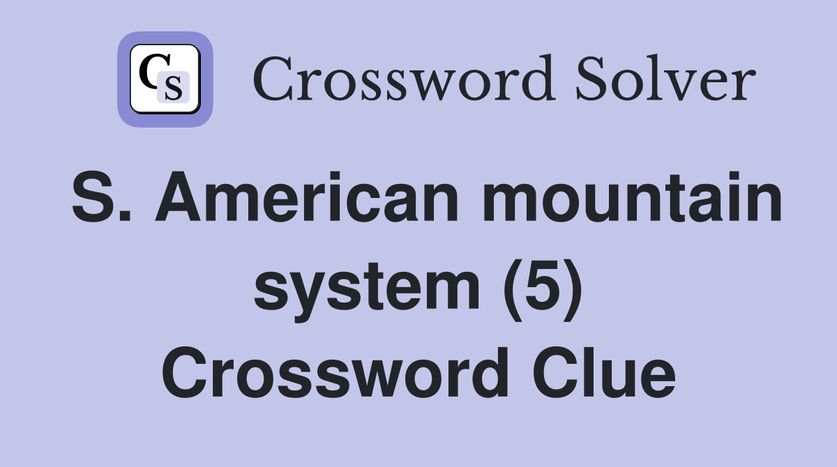 S. American mountain system (5) Crossword Clue