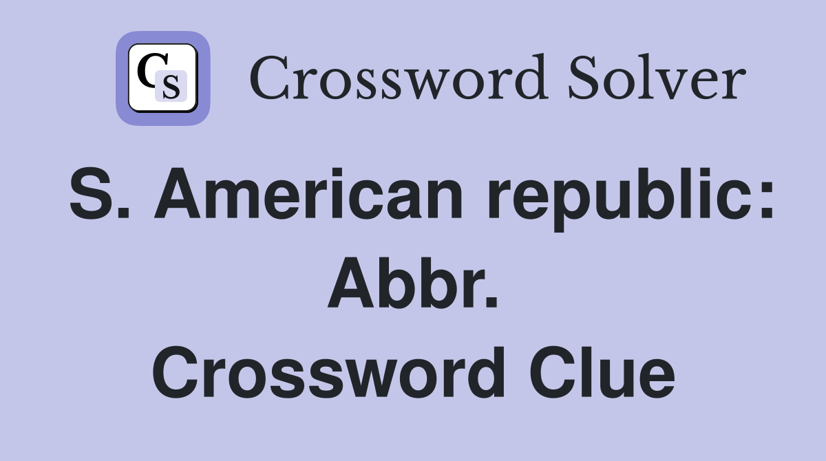 S. American republic: Abbr. Crossword Clue
