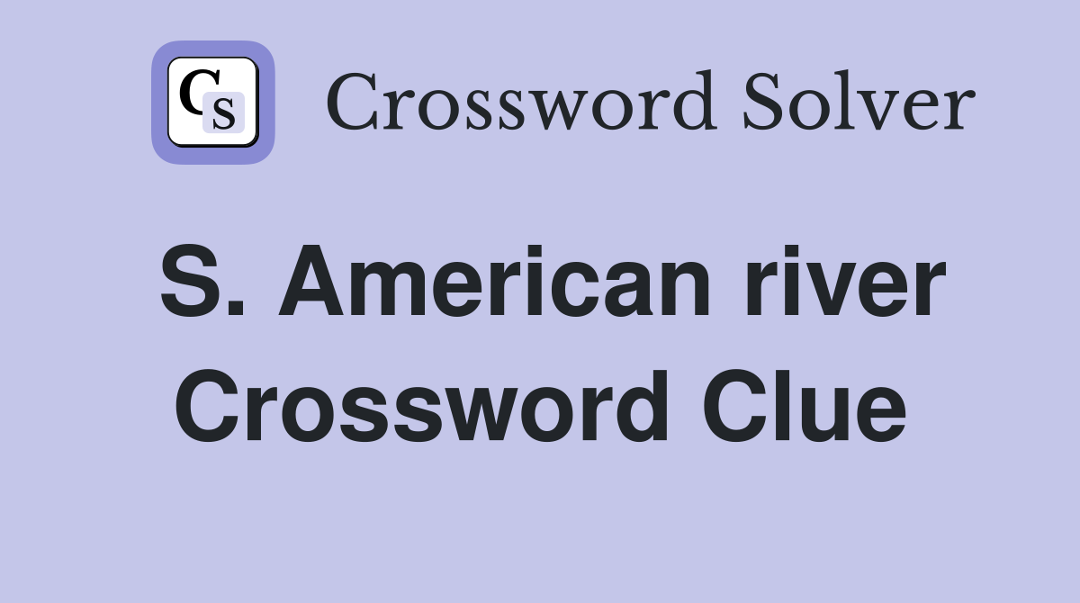 S. American river Crossword Clue