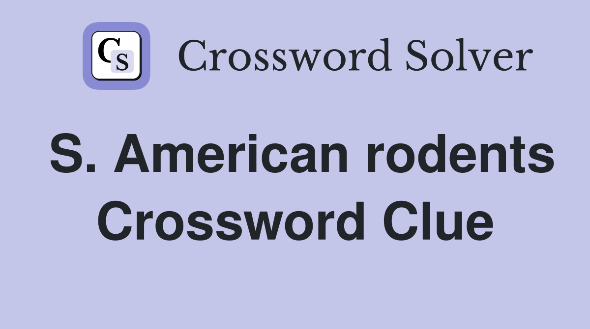S. American rodents Crossword Clue
