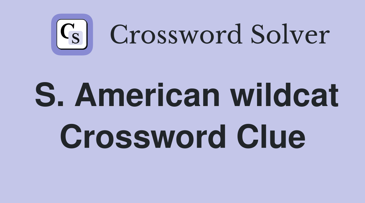 S. American wildcat Crossword Clue