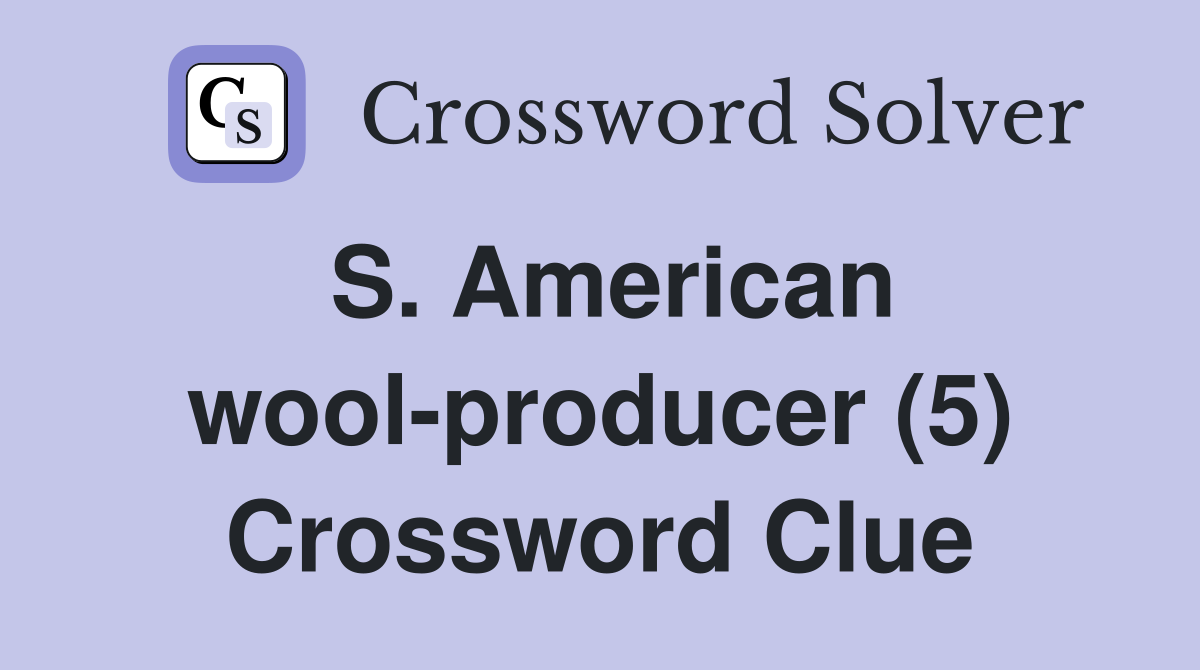 S. American wool-producer (5) Crossword Clue