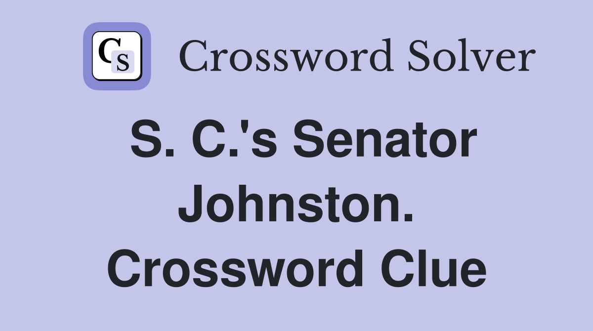 S. C.'s Senator Johnston. Crossword Clue