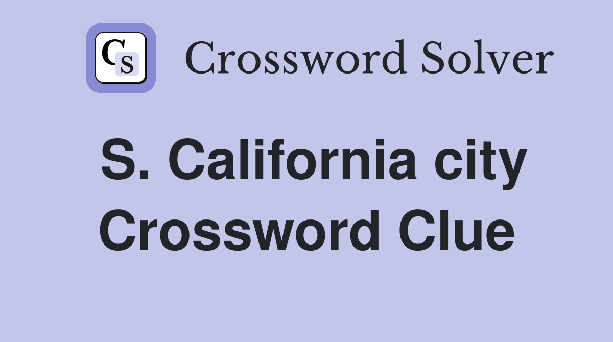 S. California city Crossword Clue