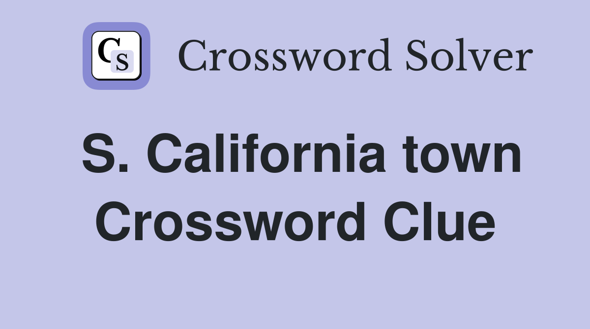 S. California town Crossword Clue