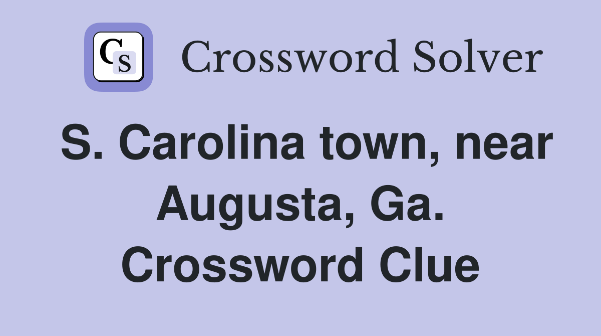 S. Carolina town, near Augusta, Ga. Crossword Clue