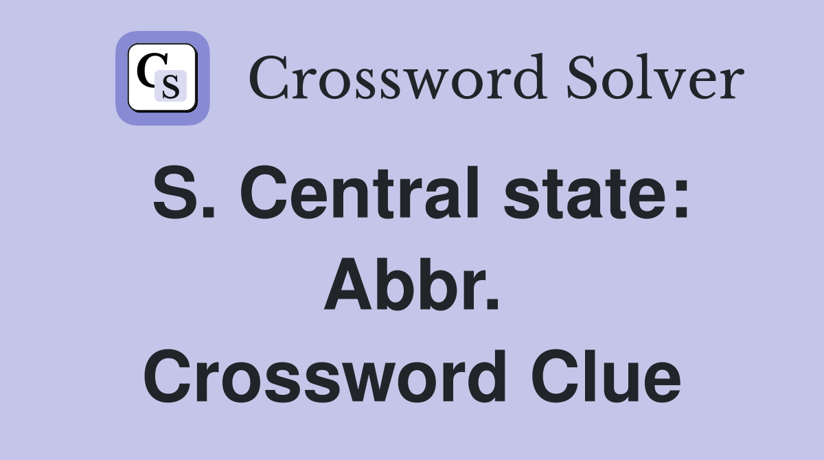 S. Central state: Abbr. Crossword Clue