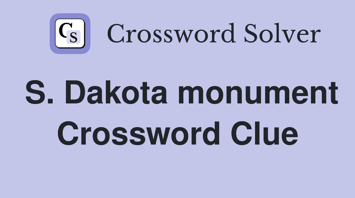 S. Dakota monument Crossword Clue