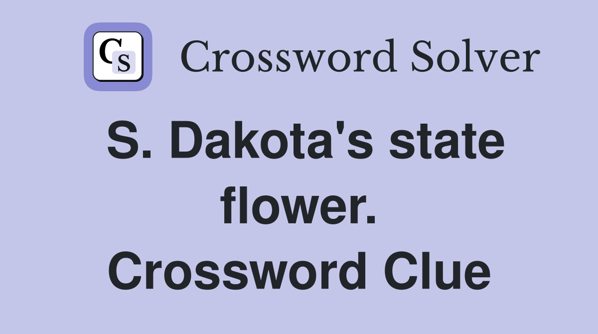 S. Dakota's state flower. Crossword Clue