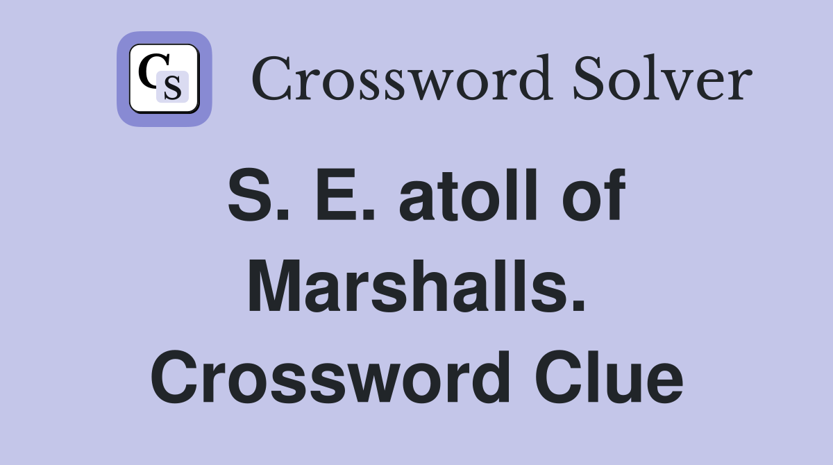 S. E. atoll of Marshalls. Crossword Clue