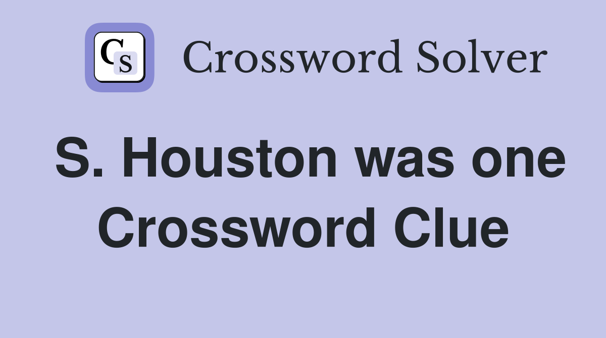 S. Houston was one Crossword Clue