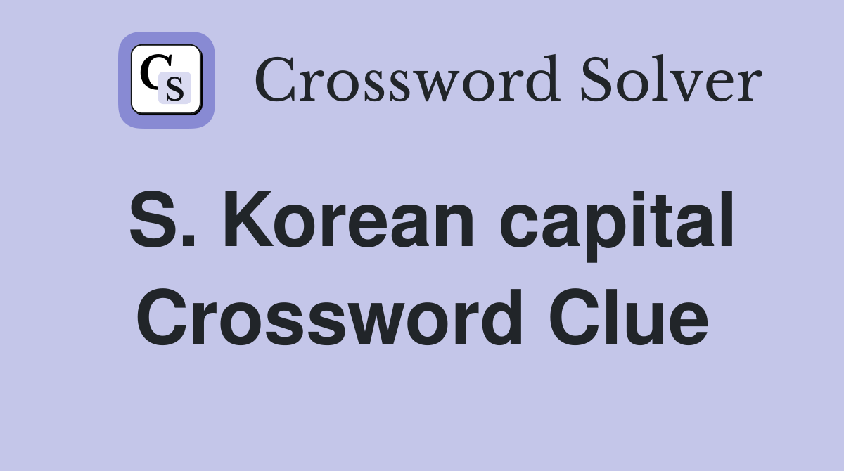 S. Korean capital Crossword Clue