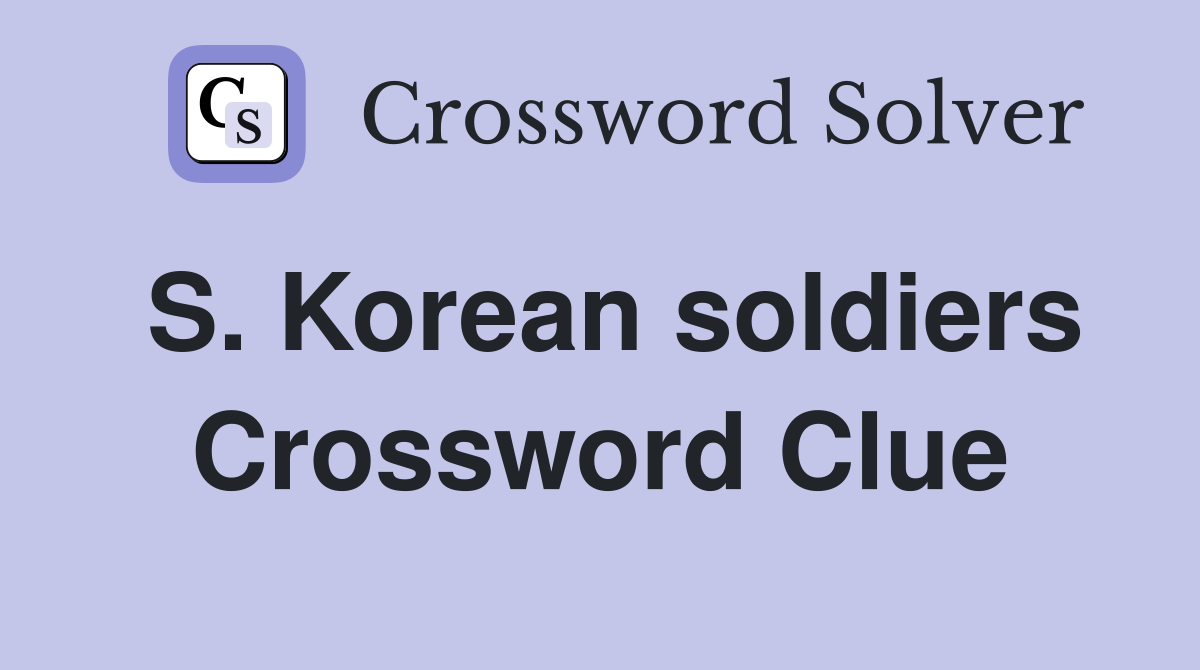 S. Korean soldiers Crossword Clue