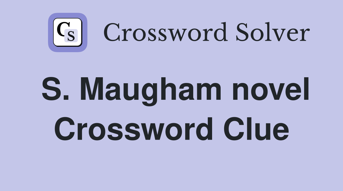 S. Maugham novel Crossword Clue