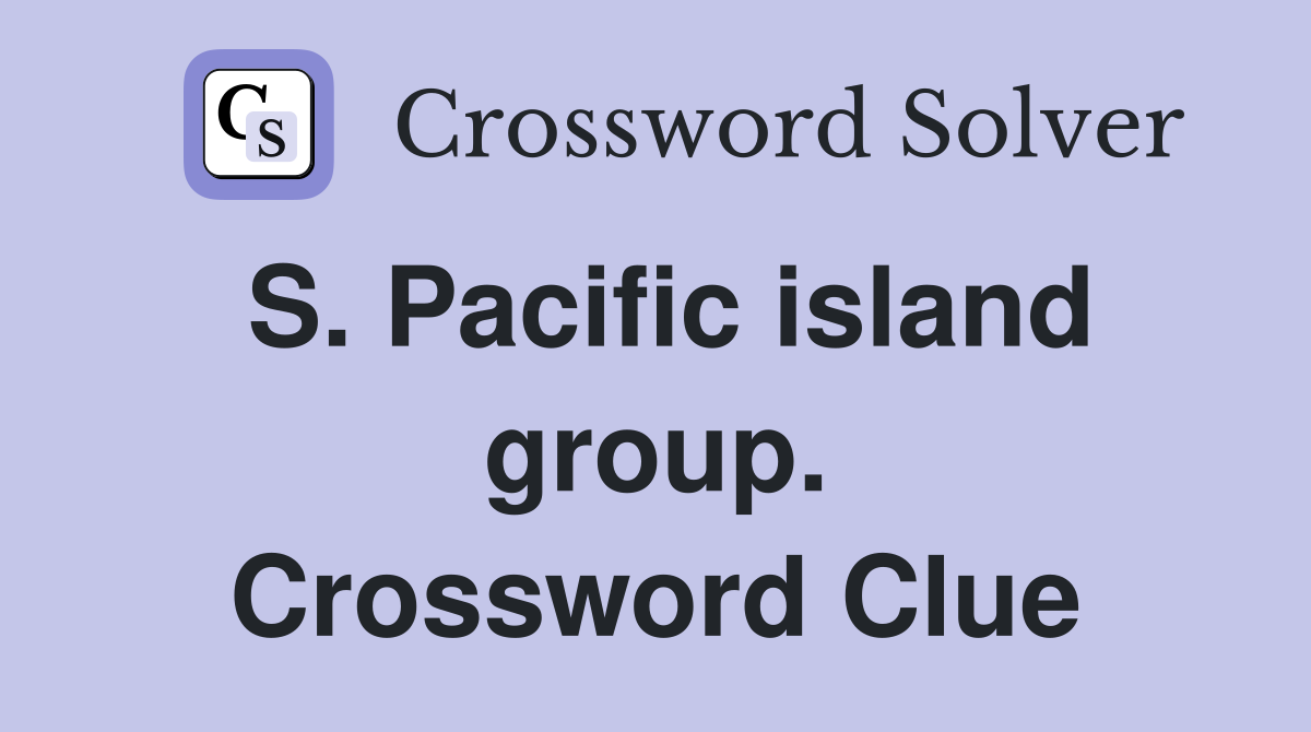S. Pacific island group. Crossword Clue