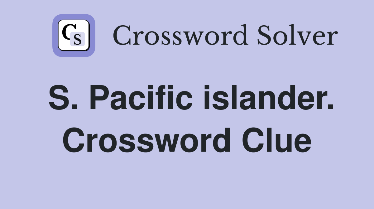 S. Pacific islander. Crossword Clue