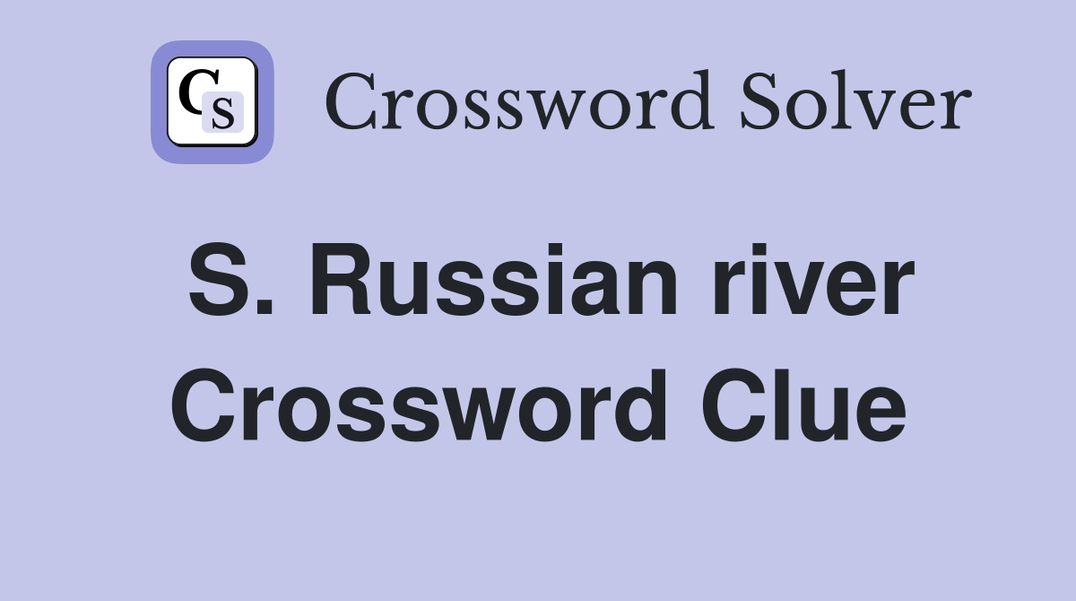 S. Russian river Crossword Clue