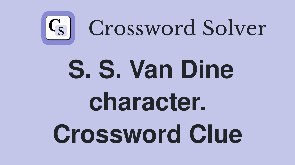 S. S. Van Dine character. Crossword Clue