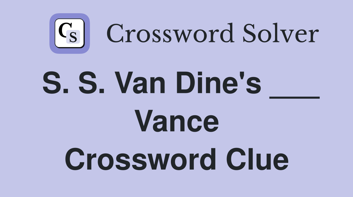 S. S. Van Dine's ___ Vance Crossword Clue