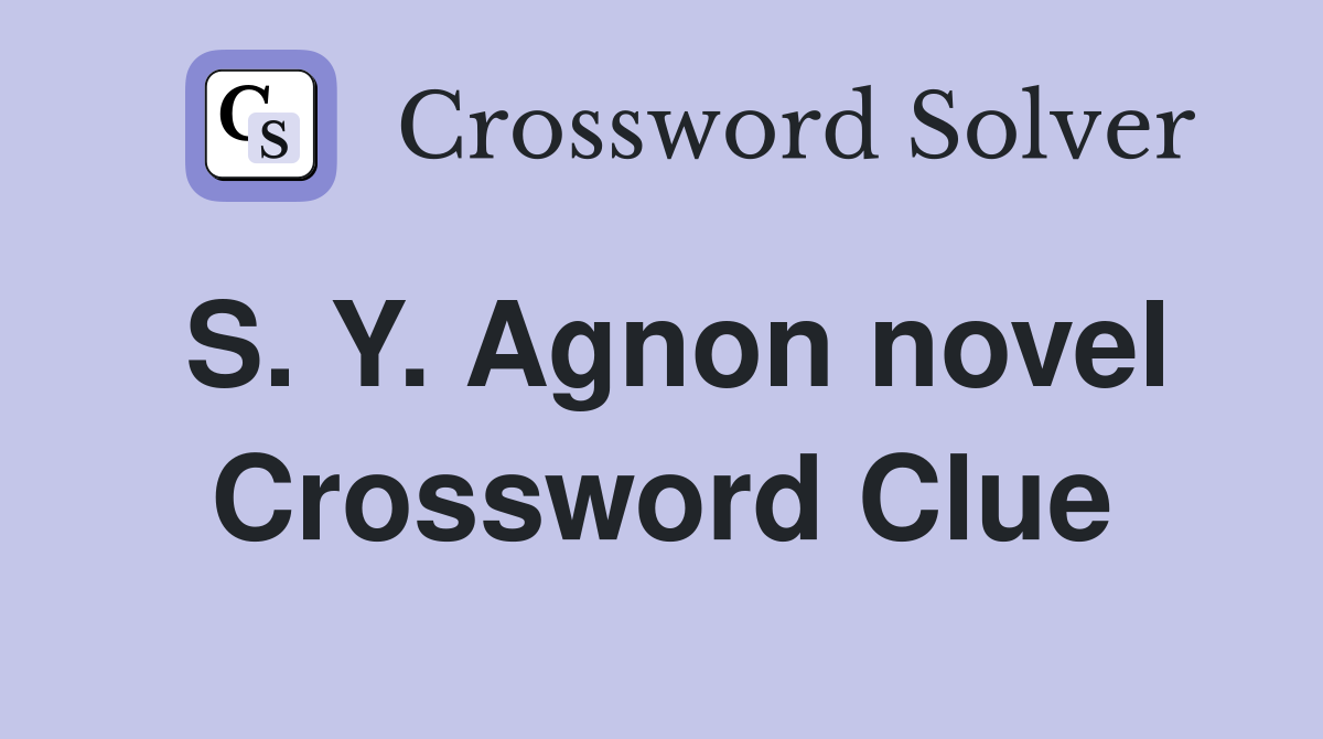 S. Y. Agnon novel Crossword Clue