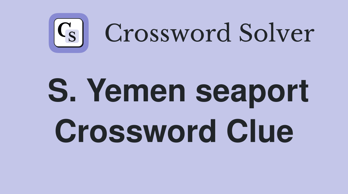 S. Yemen seaport Crossword Clue
