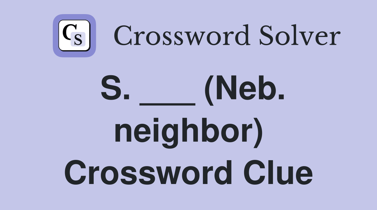S. ___ (Neb. neighbor) Crossword Clue