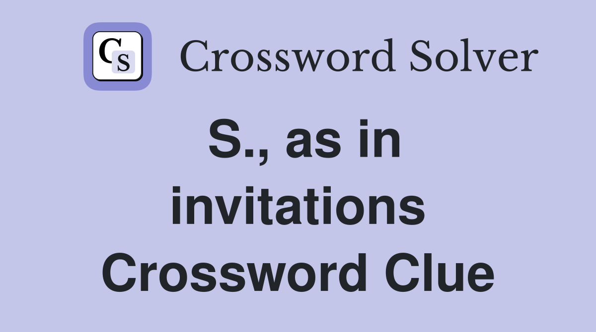S., as in invitations Crossword Clue