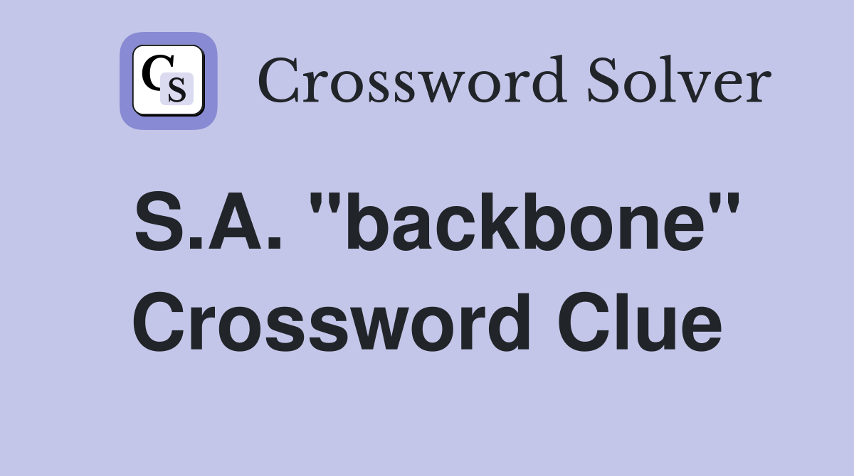 S.A. "backbone" Crossword Clue