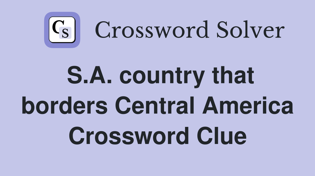 S.A. country that borders Central America Crossword Clue
