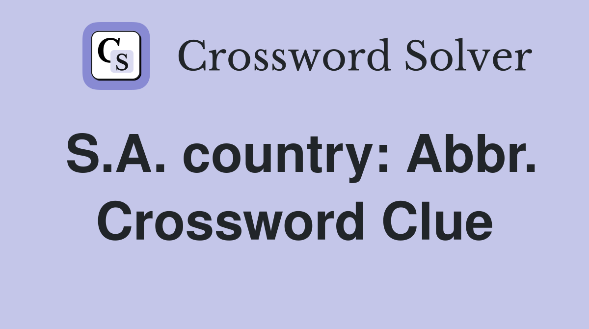 S.A. country: Abbr. Crossword Clue