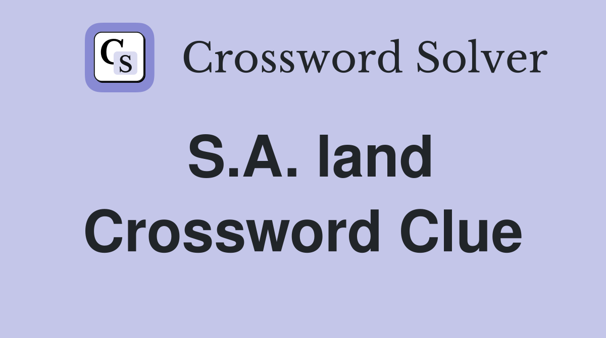 S.A. land Crossword Clue
