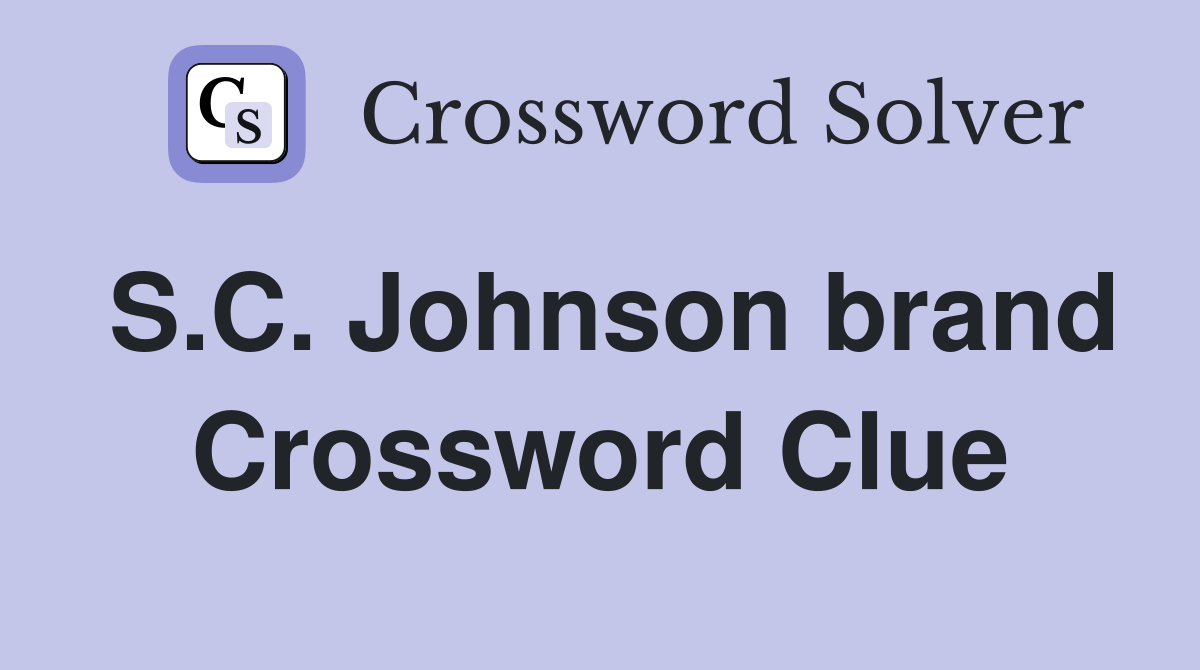 S.C. Johnson brand Crossword Clue