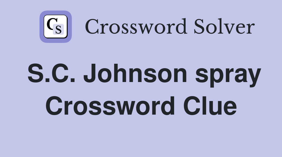 S.C. Johnson spray Crossword Clue