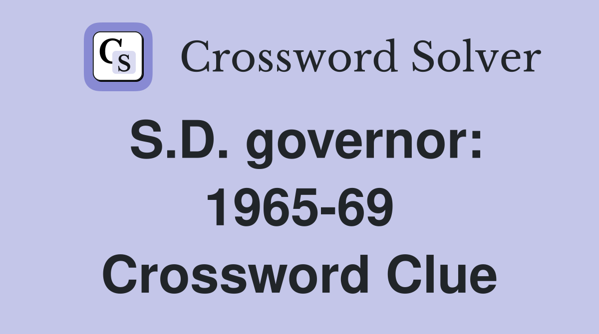 S.D. governor: 1965-69 Crossword Clue