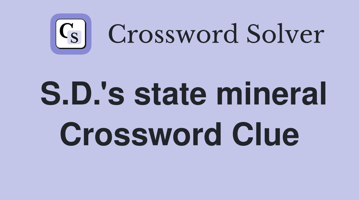 S.D.'s state mineral Crossword Clue