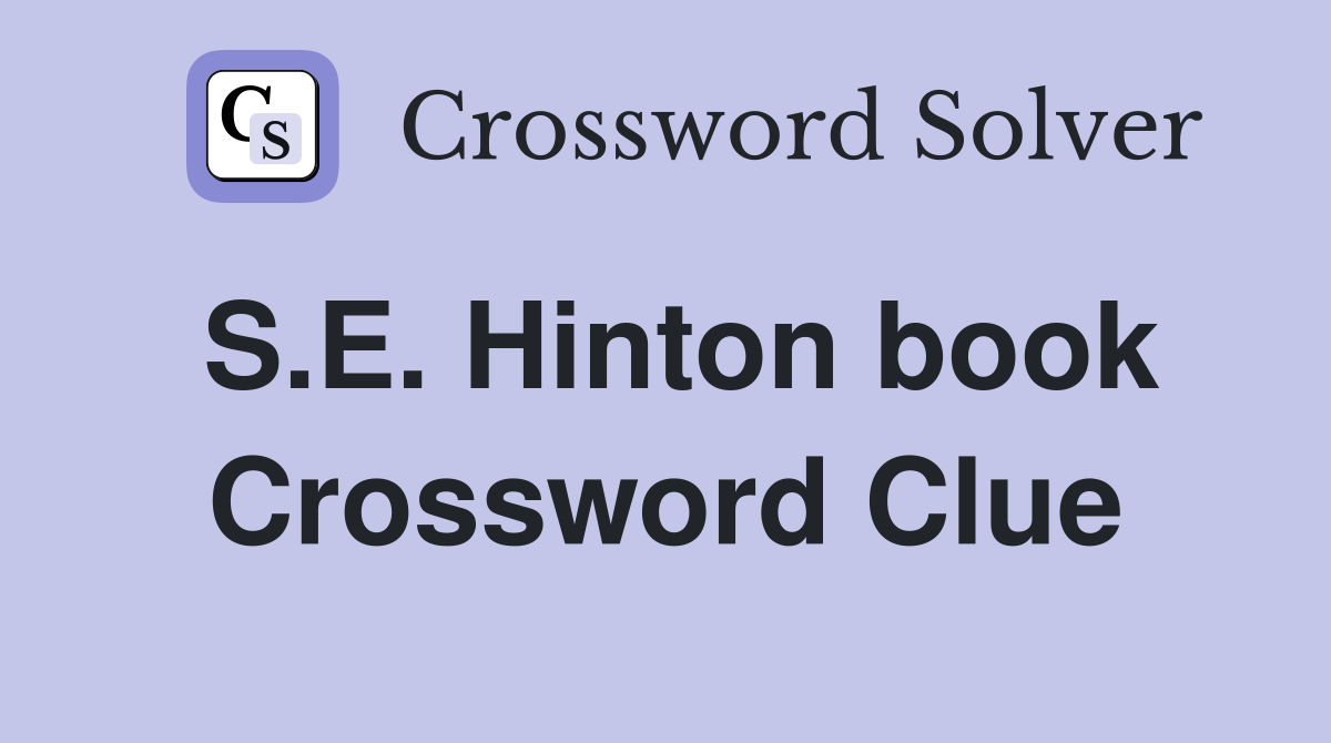 S.E. Hinton book Crossword Clue