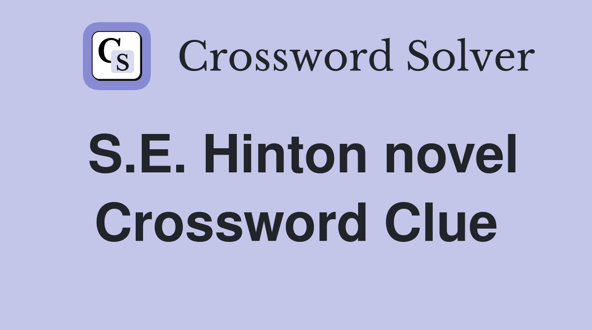 S.E. Hinton novel Crossword Clue