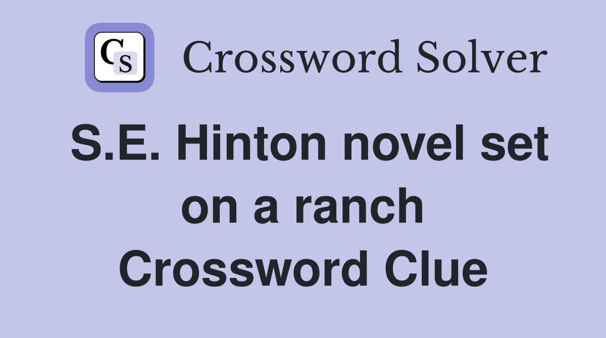 S.E. Hinton novel set on a ranch Crossword Clue
