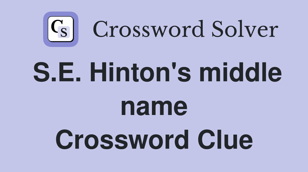 S.E. Hinton's middle name Crossword Clue