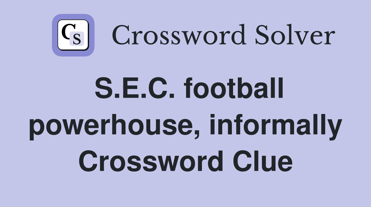 S.E.C. football powerhouse, informally Crossword Clue