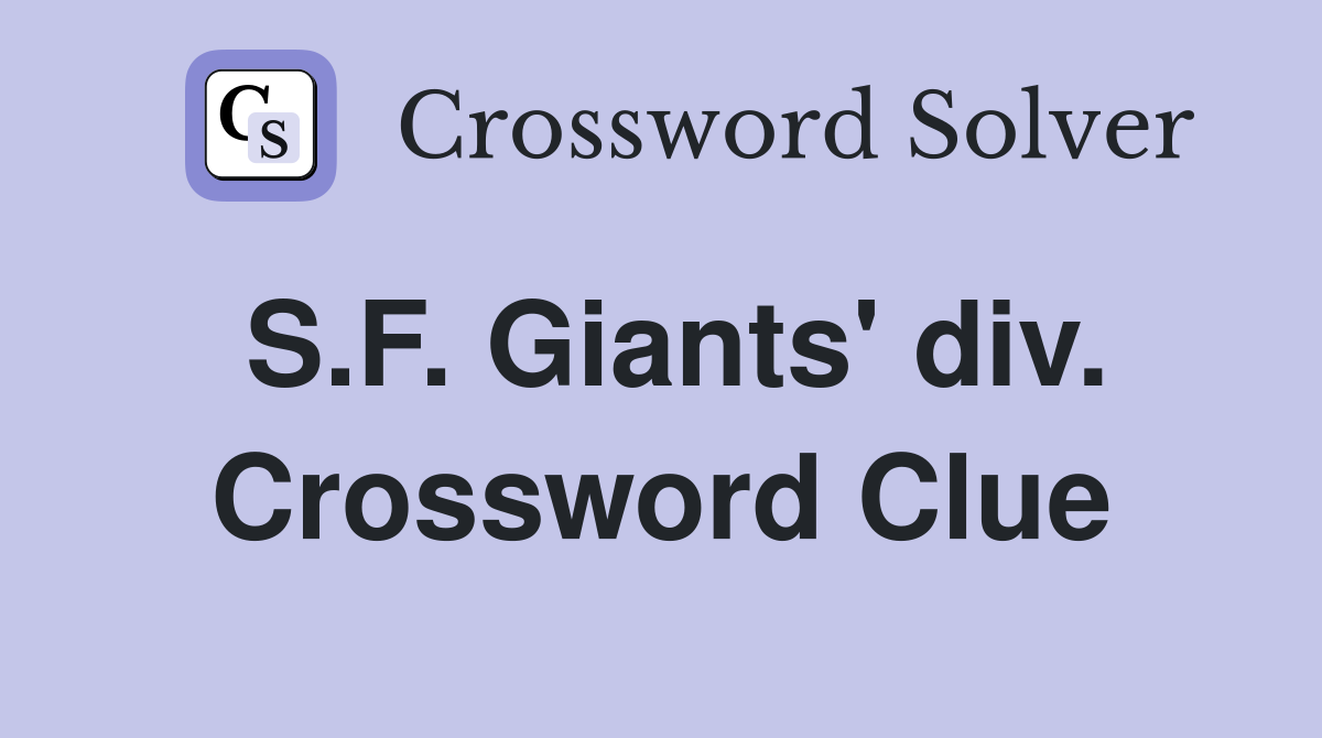 S.F. Giants' div. Crossword Clue